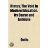 Hiatus; The Void In Modern Education. Its Cause And Antidote door Outis