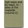 High-Ways and By-Ways, Or, Tales of the Roadside (Volume 2); by Thomas Colley Grattan