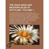 Highlands and Western Isles of Scotland (Volume 1); Containi