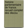 Histoire Parlementaire de France. Recueil Complet Des Discou by M 1787-1874 Guizot