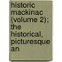 Historic Mackinac (Volume 2); The Historical, Picturesque an