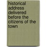 Historical Address Delivered Before the Citizens of the Town door Samuel F. Haven