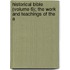 Historical Bible (Volume 6); The Work and Teachings of the A