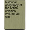 Historical Geography of the British Colonies (Volume 3); Wes door Sir Charles Prestwood Lucas
