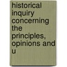 Historical Inquiry Concerning the Principles, Opinions and U door Joshua Wilson