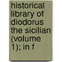 Historical Library of Diodorus the Sicilian (Volume 1); In F
