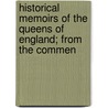 Historical Memoirs of the Queens of England; From the Commen by Hannah Lawrance