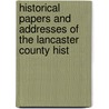Historical Papers and Addresses of the Lancaster County Hist door Lancaster Historical Society