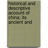 Historical and Descriptive Account of China; Its Ancient and door Hugh Murray