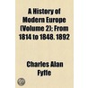 History Of Modern Europe (Volume 2); From 1814 To 1848. 1892 door Charles Alan Fyffe