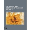 History and Doctrines of Irvingism (Volume 2); Or of the So by Edward Miller