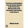 History of All Religions; From the Earliest Records to the P door William Burder