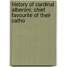 History of Cardinal Alberoni; Chief Favourite of Their Catho door Jean Rousset De Missy