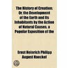 History of Creation; Or, the Development of the Earth and It door Ernst Heinrich Philipp August Haeckel