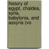 History of Egypt, Chaldea, Syria, Babylonia, and Assyria (Vo door Gaston Maspero