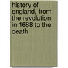 History of England, from the Revolution in 1688 to the Death by Tobias George Smollett