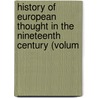 History of European Thought in the Nineteenth Century (Volum door John Theodore Merz