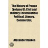 History of France (Volume 6); Civil and Military, Ecclesiast door Alexander Ranken