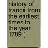 History of France from the Earliest Times to the Year 1789 ( door M. Guizot