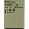 History of Friedrich the Second (Volume 3); Called Frederick door Thomas Carlyle