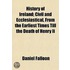History of Ireland; Civil and Ecclesiastical, from the Earli