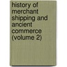 History of Merchant Shipping and Ancient Commerce (Volume 2) door William Schaw Lindsay