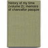 History of My Time (Volume 2); Memoirs of Chancellor Pasquie door Etienne-Denis Pasquier