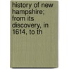 History of New Hampshire; From Its Discovery, in 1614, to th door George Barstow
