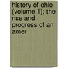 History of Ohio (Volume 1); The Rise and Progress of an Amer door Emilius Oviatt Randall
