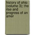 History of Ohio (Volume 3); The Rise and Progress of an Amer