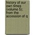 History of Our Own Times (Volume 5); From the Accession of Q