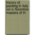 History Of Painting In Italy Vol Iv Florentine Masters Of Th