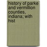 History of Parke and Vermillion Counties, Indiana; With Hist door B.F. Bowen Co