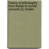 History of Philosophy from Thales to Comte (Volume 2); Moder door George Henry Lewes