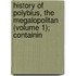 History of Polybius, the Megalopolitan (Volume 1); Containin