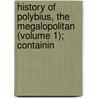 History of Polybius, the Megalopolitan (Volume 1); Containin door Obye Polybius