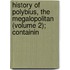 History of Polybius, the Megalopolitan (Volume 2); Containin