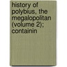 History of Polybius, the Megalopolitan (Volume 2); Containin door Obye Polybius