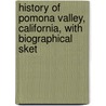 History of Pomona Valley, California, with Biographical Sket door Los Angeles Historic Record Company