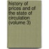 History of Prices and of the State of Circulation (Volume 3)