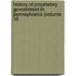 History of Proprietary Government in Pennsylvania (Volume 16