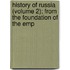 History of Russia (Volume 2); From the Foundation of the Emp