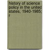 History of Science Policy in the United States, 1940-1985; R door United States Congress Policy