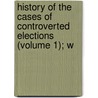 History of the Cases of Controverted Elections (Volume 1); W door Baron Sylvester Douglas Glenbervie