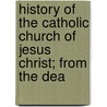History of the Catholic Church of Jesus Christ; From the Dea door Thomas Wimberley Mossman