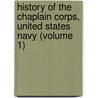History of the Chaplain Corps, United States Navy (Volume 1) by United States. personnel