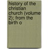 History of the Christian Church (Volume 2); From the Birth o by Sir William Jones