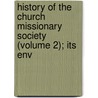 History of the Church Missionary Society (Volume 2); Its Env door Eugene Stock