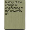 History of the College of Engineering of the University of I by Ira O. Baker