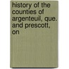 History of the Counties of Argenteuil, Que. and Prescott, On by Cyrus Thomas